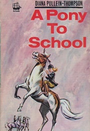 A Pony to School (Diana Pullein-Thompson)