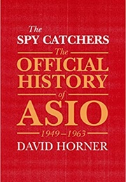 The Spy Catchers: The Official History of ASIO (David Horner)