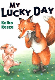 My Lucky Day (Keiko Kasza)