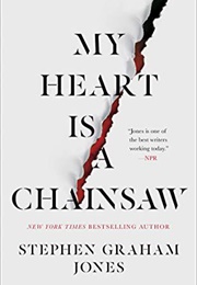 My Heart Is a Chainsaw (Stephen Graham Jones)