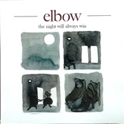 The Night Will Always Win - Elbow