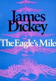 The Eagle's Mile (James Dickey)