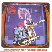 Bentley Rhythm Ace - For Your Ears Only