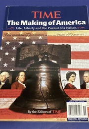 The Making of America: Life, Liberty, and the Pursuit of a Nation (The Editors of TIME)