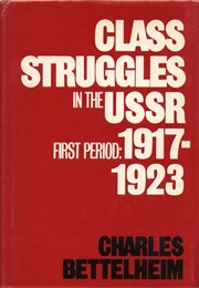 Class Struggles in the U.S.S.R. First Period: 1917-1923 (Charles Bettelheim)