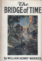 The Bridge of Time (William Henry Warner)