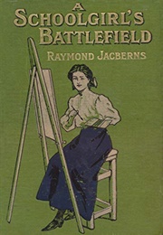 A Schoolgirl's Battlefield (Raymond Jacberns)