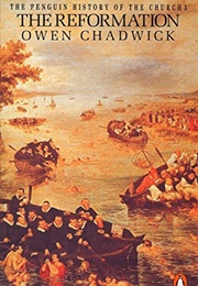 The Penguin History of the Church: The Reformation (Owen Chadwick)