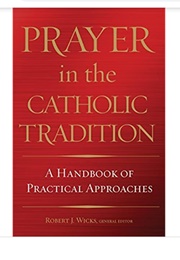 Prayer in the Catholic Tradition (Richard Woods)