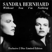 Sandra Bernhard - Without You I'm Nothing