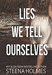 Lies We Tell Ourselves (Steena Holmes)