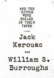 And the Hippos Were Boiled in Their Tanks (Jack Kerouac & William S. Burroughs)
