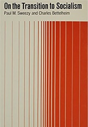 On the Transition to Socialism (Paul M. Sweezy, Charles Bettelheim)