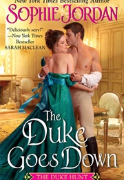 The Duke Goes Down (Sophie Jordan)
