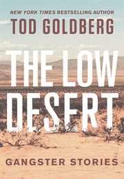 The Low Desert: Gangster Stories (Tod Goldberg)