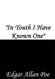 In Youth I Have Known One (Edgar Allan Poe)