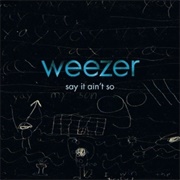 Weezer - Say It Ain't So