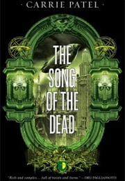 The Song of the Dead (Carrie Patel)