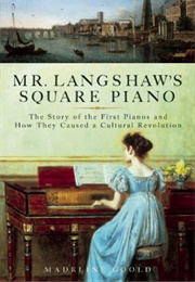Mrs. Langshaw's Square Piano (Madeline Goold)
