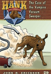 The Case of the Vampire Vacuum Cleaner (Hank the Cowdog) (John R. Erickson)