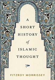 A Short History of Islamic Thought (Fitzroy Morrissey)