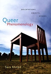 Queer Phenomenology: Orientations, Objects, Others (Sara Ahmed)