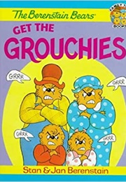 The Berenstain Bears Get the Grouchies (Stan and Jan Berenstain)