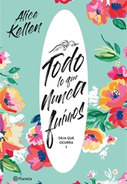 Todo Lo Que Nunca Fuimos (Alice Kellen)