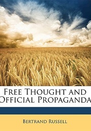 Free Thought and Official Propaganda (Bertrand Russell)