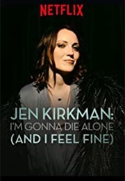 Jen Kirkman: I'm Gonna Die Alone (And I Feel Fine) (2015)