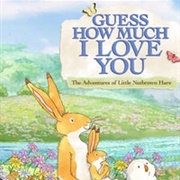 Guess How Much I Love You