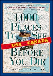 1,000 Places to See Before You Die U. S. and Canada (Patricia Schultz)