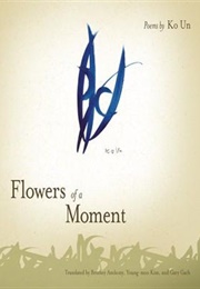 Flowers of a Moment (Ko Un)