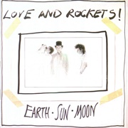 Love and Rockets - Earth, Sun, Moon