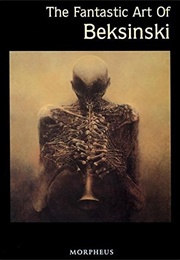 The Fantastic Art of Beksinski (Zdzisław Beksiński)