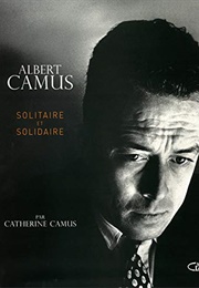 Albert Camus : Solitaire Et Solidaire (Catherine Camus)