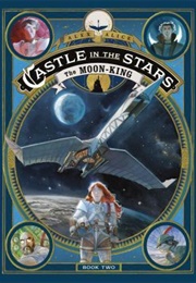 Castle in the Stars: The Moon-King (Alex Alice)
