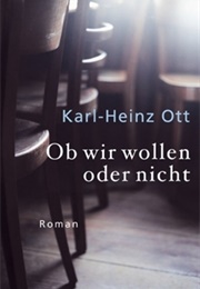 Ob Wir Wollen Oder Nicht (Karl-Heinz Ott)