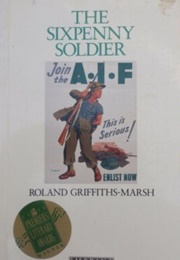 The Sixpenny Soldier (Roland Griffiths-Marsh)