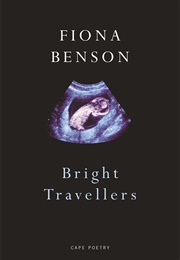 Bright Travellers (Fiona Benson)