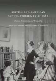 British and American School Stories, 1910-1960 (Nancy G. Rosoff & Stephanie Spencer)