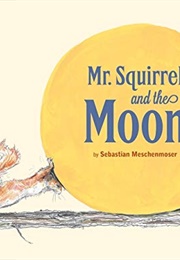 Mr. Squirrel and the Moon (Sebastian Meschenmoser)