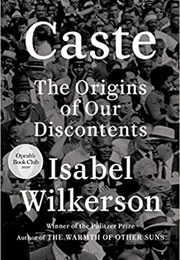 Caste: The Origins of Our Discontents (Wilkerson, Isabel)