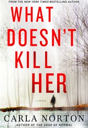 What Doesn't Kill Her (Carla Norton)