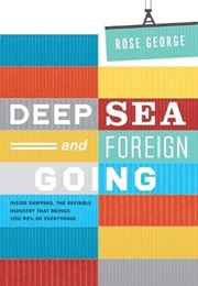 Deep Sea and Foreign Going (Rose George)