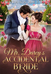 Mr. Darcy's Accidental Bride (Juliana Abbott)