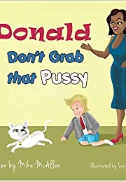 Donald Don't Grab That Pussy (Mike McAllen)