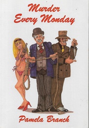 Murder Every Monday (Pamela Branch)