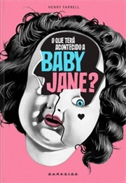 O Que Terá Acontecido a Baby Jane? (Henry Farrell)