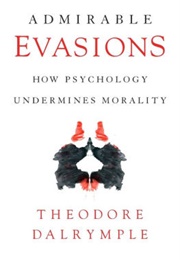 Admirable Evasions (Theodore Dalrymple)